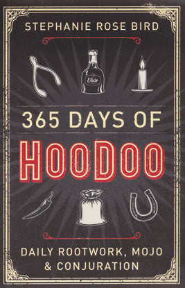 365 Days of Hoodoo by Stephanie Rose Bird